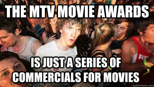 The mtv movie awards is just a series of commercials for movies  Sudden Clarity Clarence