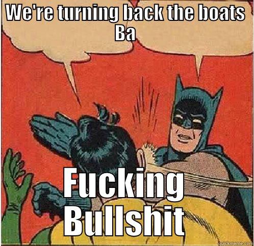 WE'RE TURNING BACK THE BOATS BA FUCKING BULLSHIT Batman Slapping Robin