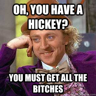 Oh, You Have A Hickey? You must get all the bitches  Condescending Wonka