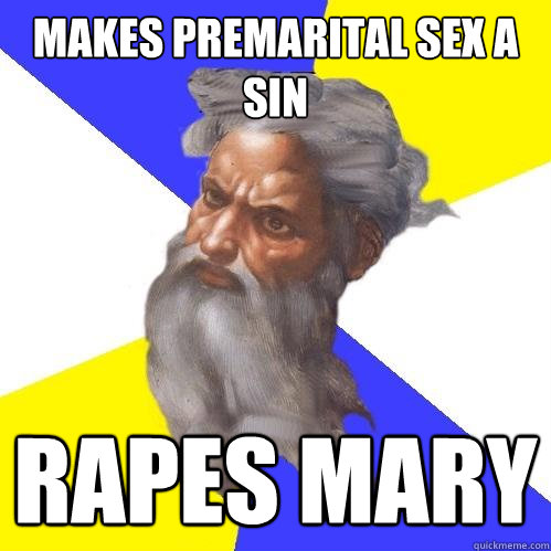 Makes premarital sex a sin  Rapes mary  Advice God