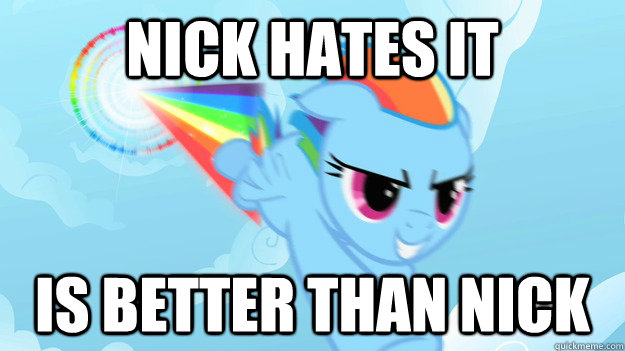 Nick hates it  Is better than nick  