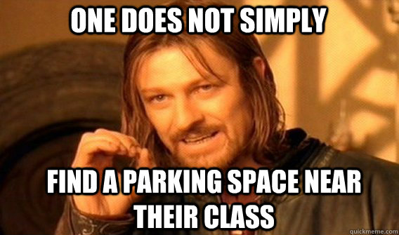 One does not simply find a parking space near their class - One does not simply find a parking space near their class  Boromirmod