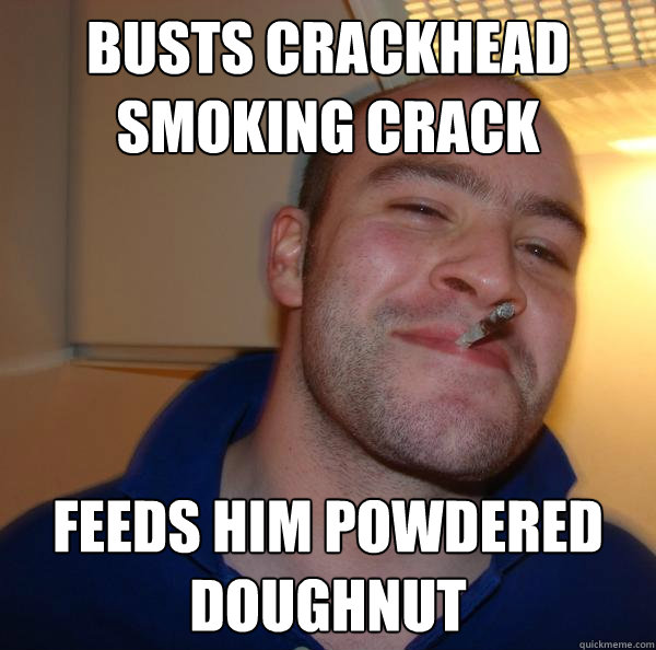 Busts crackhead smoking crack feeds him powdered doughnut - Busts crackhead smoking crack feeds him powdered doughnut  Misc