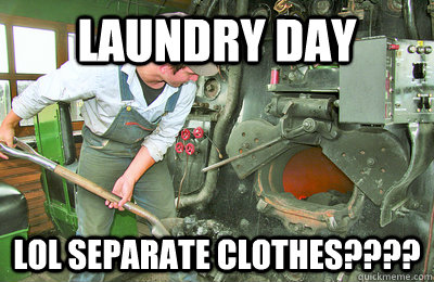 laundry day lol separate clothes???? - laundry day lol separate clothes????  Misc