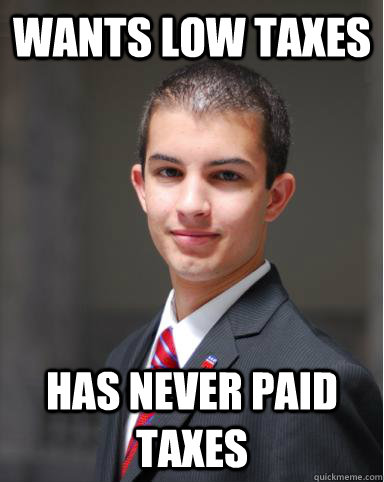 Wants low taxes has never paid taxes  College Conservative