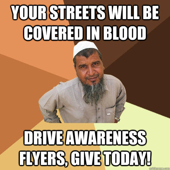 your streets will be covered in blood drive awareness flyers, give today!  