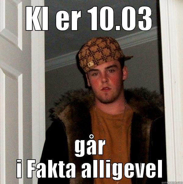 KL ER 10.03 GÅR I FAKTA ALLIGEVEL Scumbag Steve