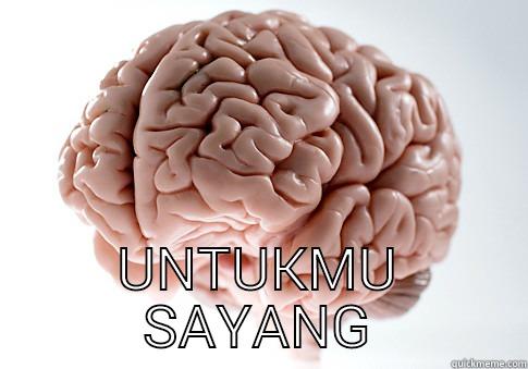  UNTUKMU SAYANG Scumbag Brain