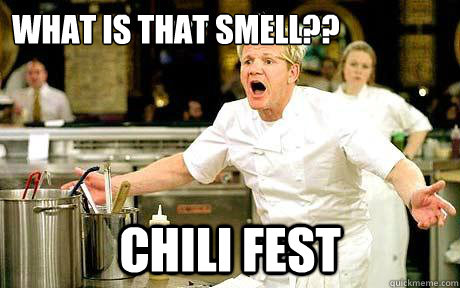 What is that smell?? chili fest - What is that smell?? chili fest  Raw Food Ramsay