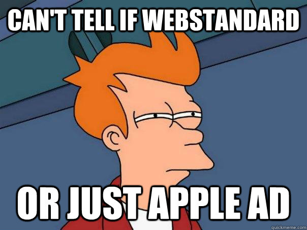 can't tell if webstandard or just apple ad  Futurama Fry