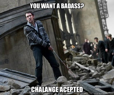 You want a badass? Chalange Acepted  Neville owns