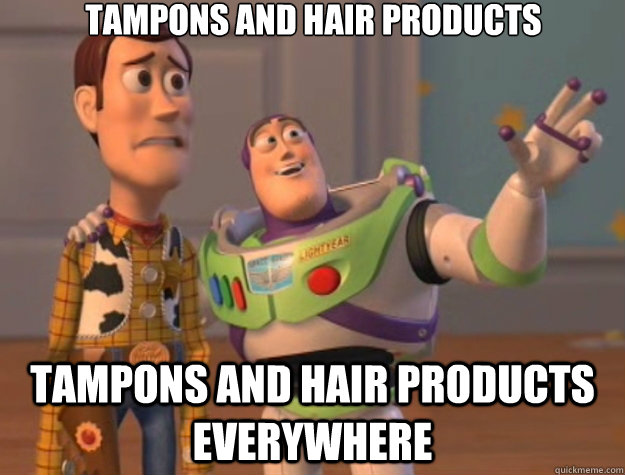 Tampons and hair products tampons and hair products everywhere - Tampons and hair products tampons and hair products everywhere  Toy Story