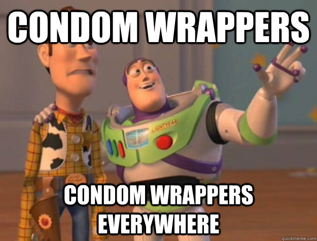 Condom wrappers condom wrappers everywhere - Condom wrappers condom wrappers everywhere  Buzz Lightyear