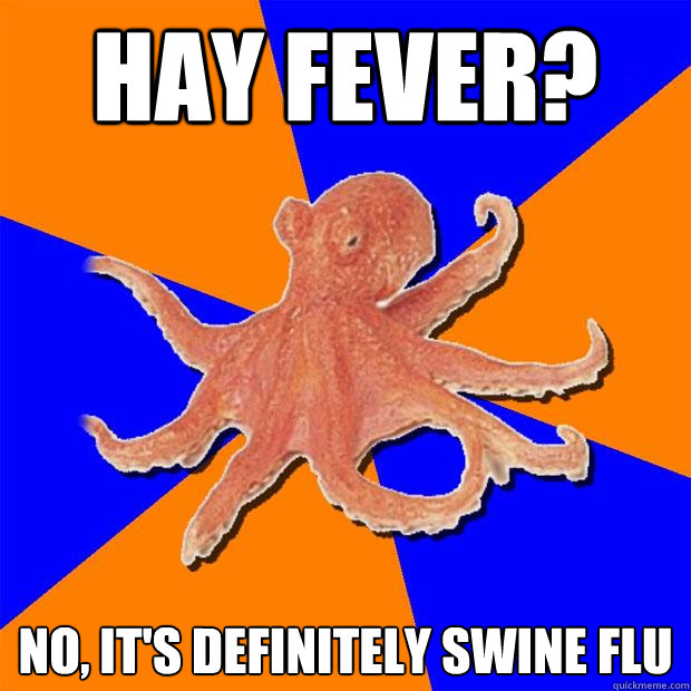 Hay Fever? No, it's definitely swine flu  Online Diagnosis Octopus