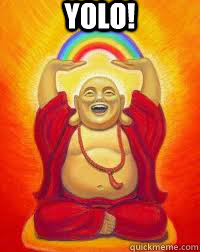 YOLO!  - YOLO!   Buddha YOLO