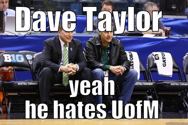 DAVE TAYLOR  YEAH HE HATES UOFM Misc