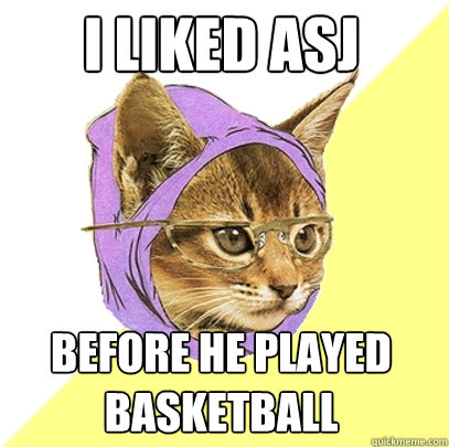 I liked ASJ Before he played Basketball  Hipster Kitty