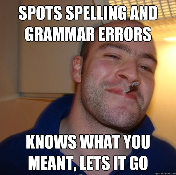 spots spelling and grammar errors knows what you meant, lets it go - spots spelling and grammar errors knows what you meant, lets it go  Misc