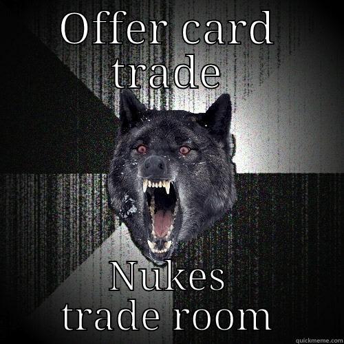 OFFER CARD TRADE NUKES TRADE ROOM Insanity Wolf