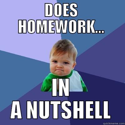 DOES HOMEWORK... IN A NUTSHELL Success Kid