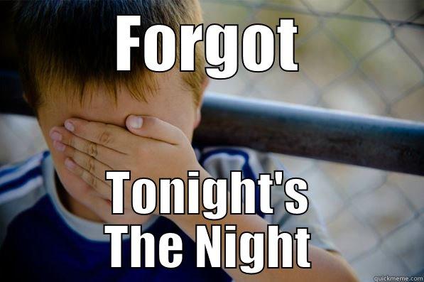 Tonight's The Night - FORGOT TONIGHT'S THE NIGHT Confession kid