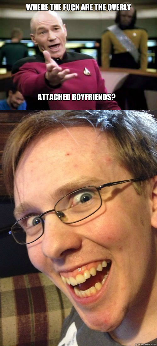 Where the fuck are the overly attached boyfriends? - Where the fuck are the overly attached boyfriends?  Misc