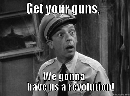 POLICE LIE -          GET YOUR GUNS,           WE GONNA        HAVE US A REVOLUTION! Misc