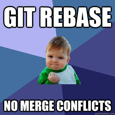 git rebase no merge conflicts - git rebase no merge conflicts  Success Kid