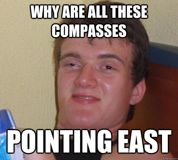 why are all these compasses pointing east  10 Guy