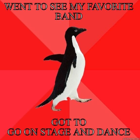 WENT TO SEE MY FAVORITE BAND GOT TO GO ON STAGE AND DANCE Socially Awesome Penguin