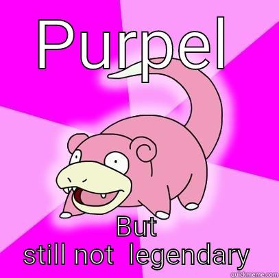 No legendary - PURPEL BUT STILL NOT  LEGENDARY Slowpoke