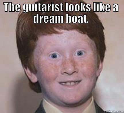 dream boat - THE GUITARIST LOOKS LIKE A DREAM BOAT.  Over Confident Ginger