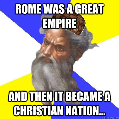 Rome was a great empire and then it became a christian nation...  