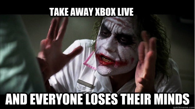 Take Away Xbox Live and everyone loses their minds  Joker Mind Loss