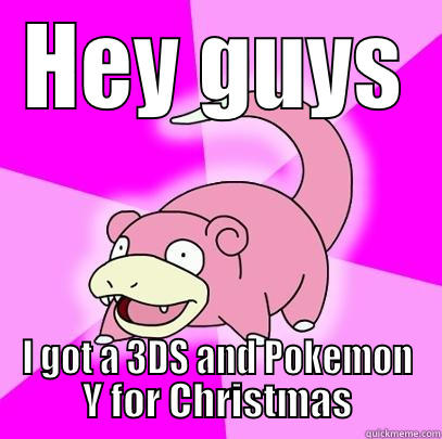 HEY GUYS I GOT A 3DS AND POKEMON Y FOR CHRISTMAS Slowpoke