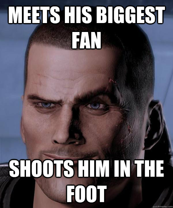 meets his biggest fan shoots him in the foot  Scumbag shepard