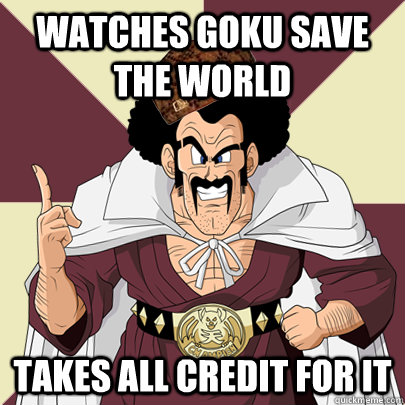 Watches Goku save the world Takes all credit for it  