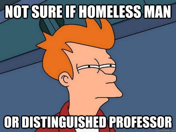 Not sure if homeless man or distinguished professor  Futurama Fry