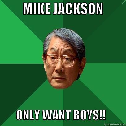          MIKE JACKSON                   ONLY WANT BOYS!!         High Expectations Asian Father