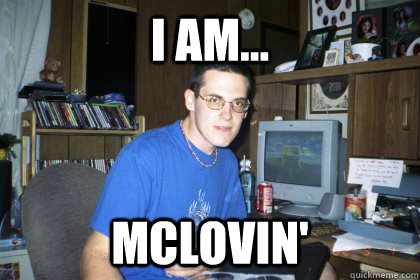 I am... McLovin'   Eliace meme