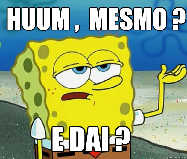 Huum , é mesmo ? e dai ?  - Huum , é mesmo ? e dai ?   How tough am I