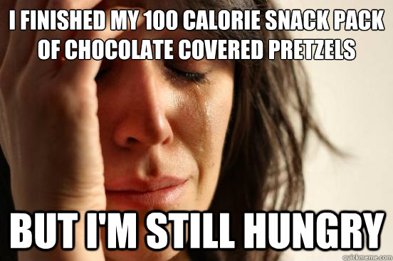 I finished my 100 calorie snack pack of chocolate covered pretzels But i'm still hungry  First World Problems