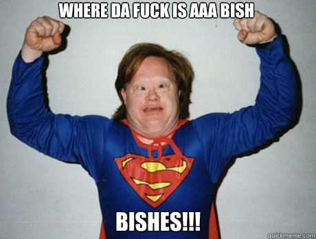 where da fuck is AAA bish bishes!!!  