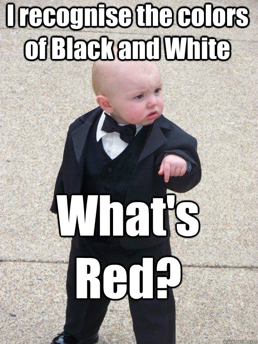 I recognise the colors of Black and White What's Red?   Baby Godfather