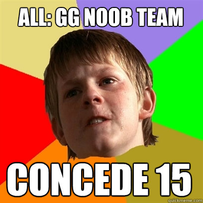 ALL: GG NOOB TEAM CONCEDE 15  Angry School Boy