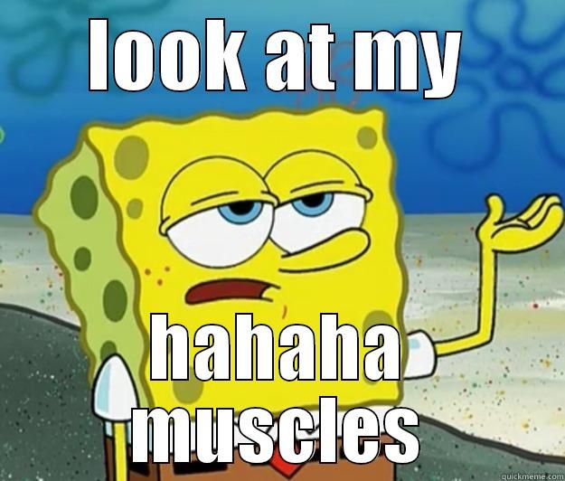 LOOK AT MY HAHAHA MUSCLES Tough Spongebob