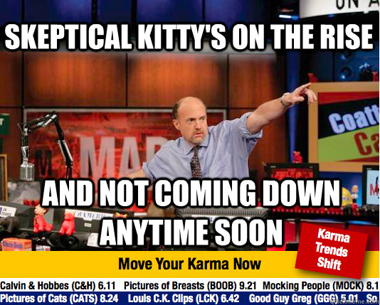 Skeptical kitty's on the rise and not coming down anytime soon  Mad Karma with Jim Cramer