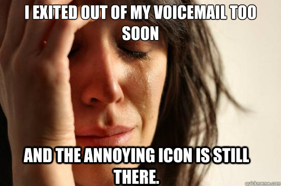 I exited out of my voicemail too soon and the annoying icon is still there.  First World Problems