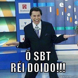  Ô SBT RÉI DOIDO!!! Misc