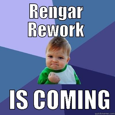 Rengarino rework - RENGAR REWORK    IS COMING Success Kid